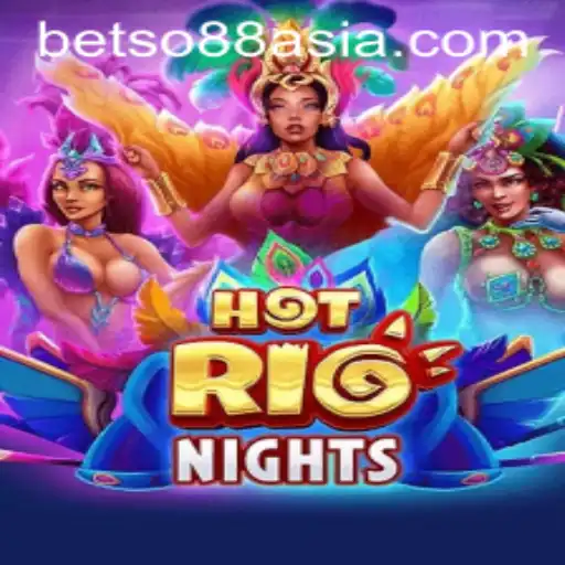 Experience the Thrill of HotRioNights with Betso88